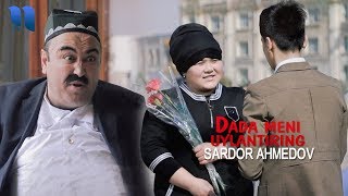Sardor Ahmedov - Dada meni uylantiring