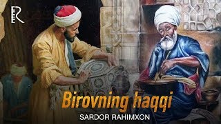 Sardor Rahimxon - Birovning haqqi (Ajr loyihasi)