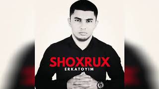 Shoxrux - Erkatoyim