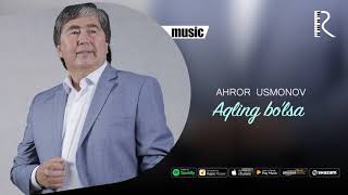 Ahror Usmonov - Aqling bo'lsa