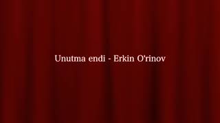 Erkin Rahimov - Unutma endi
