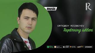 Ortiqboy Ro'ziboyev - Taqdirning ishlari