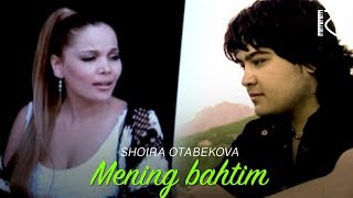 Shoira Otabekova - Mening baxtim