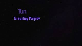 Tursunboy Parpiev - Tun