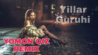 Yillar guruhi - Yomon qiz (Remix)