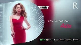 Lola Yuldasheva - Asta