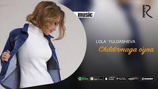 Lola Yuldasheva - Childirmaga o'yna