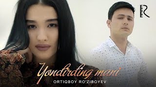 Ortiqboy Ro'ziboyev - Yondirding mani