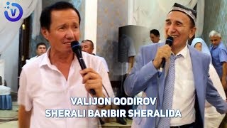 Valijon Qodirov - Sherali baribir Sheralida