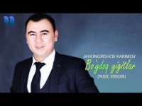 Jahongirshox Karimov - Bo'ydoq yigitlar