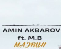 M.B & Amin Akbarov - Majruh