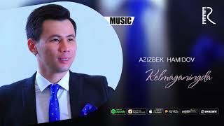 Azizbek Hamidov - Kelmaganingda