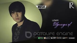 Uzmir - Bilganingni qil