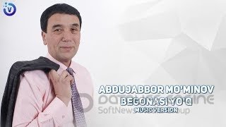 Abdujabbor Mo'minov - Begonasi yo'q