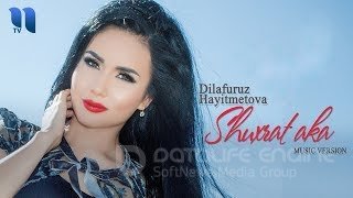 Dilafruz Hayitmetova - Shuxrat aka
