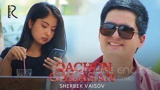 Sherbek Vaisov - Qachon galasan